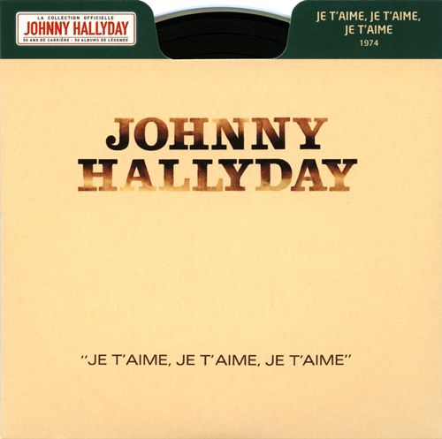 Collection Johnny Hallyday 1974 Je t'aime je t'aime je t'aime 276422-5
