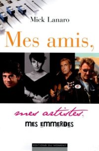 Mes amis, mes artistes, mes emmerdes